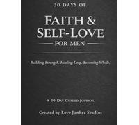 30 Days of Faith & Self-Love for Men: Building Strength. Healing Deep. Becoming Whole.