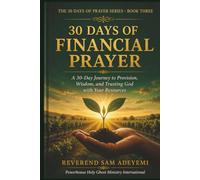 30 Days of Financial Prayer: A 30-Day Journey to Provision, Wisdom, and Trusting God with Your Resources