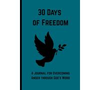 30 Days of Freedom: A Journal for Overcoming Anger Through God's Word