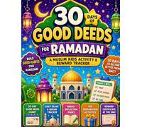 30 Days of Good Deeds for Ramadan - A Muslim Kids Activity & Reward Tracker: Interactive Islamic Workbook with 30-Day Chart, Daily Salah & Quran ... Certificate for Muslim Children Ages 4-10