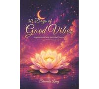 30 Days of Good Vibes: Inspirational and Spiritual Journey