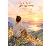 30 days of Gratitude: A Daily Prayer and Thanksgiving Journal