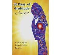 30 Days of Gratitude: A Journey to Freedom and Peace: A self guided journal with a daily motivational quote