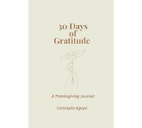30 Days of Gratitude: Thanking God Everyday - A Thanksgiving Journal