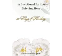 30 Days of Healing:: A Devotional for the Grieving Heart