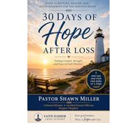 30 Days of Hope After Loss: Daily Scripture, Prayer, and Encouragement for the Grieving Heart