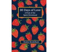 30 Days of Love: A guided devotional filled with Scripture, reflections, and daily practices that deepen love, compassion, and Christlike living. ... devotions. (30 Days of Fruits of the Spirit)