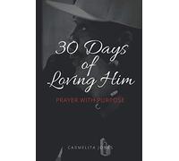 30 Days of Loving Him: Prayer With Purpose