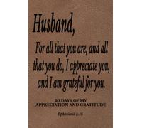 30 Days Of My Appreciation And Gratitude: Letters To My Husband Brown Faux Leather 6x9 Christian Gratitude Journal With Thirty Pages Of Blank Lines ... Husband Card Alternative, Anniversary Gift