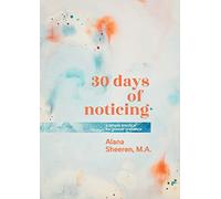 30 days of noticing: a simple practice for greater presence