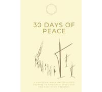 30 Days of Peace: A Christian, Bible-Based Guided Journal to Find Calm, Trust God, and Rest in His Presence