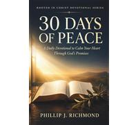 30 Days of Peace: A Daily Devotional to Calm Your Heart Through God's Promises (Rooted in Christ Devotional Series)