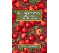 30 Days of Peace: A guided devotional filled with Scripture, reflections, and daily practices that cultivate inner calm and strengthen your trust in ... devotions. (30 Days of Fruits of the Spirit)