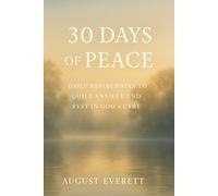30 Days of Peace: Daily Reflections to Quiet Anxiety and Rest in God’s Care
