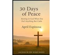 30 Days of Peace: Resting in God When You Feel Anything But Calm (Bible Devotion's)
