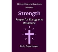 30 Days of Prayer for Busy Moms, Volume 02: Strength: Prayer for Energy and Resilience: 2