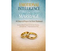 30 Days of Prayer for Your Husband: Scripture-Based Prayers for His Faith, Purpose, and Leadership- A Devotional for Wives (Emotional Intelligence In Marriage)