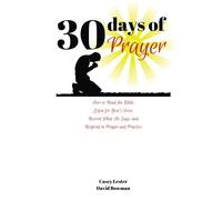 30 Days of Prayer: How to Read the Bible, Listen for God's Voice, Record What He Says, and Respond in Prayer and Practice: Volume 1