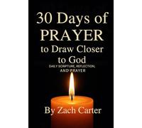 30 Days of Prayer to Draw Closer to God: Daily Scripture, Reflection, and Prayer (The 30-Day Spiritual Reset Series)