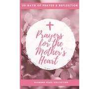 30 Days of Prayers for Mothers: A Christian Devotional Journal with Bible Verses, Guided Prayers, and Reflection Prompts