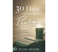 30 Days of Praying the Psalms: King David’s Keys for Victory