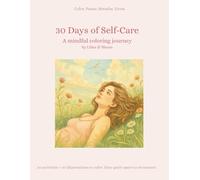 30 Days of Self-care - A mindful coloring journey: Daily inspiration and calm through gentle illustrations