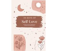 30 Days of Self-Love: A Beautifully Designed Boho-Style Guided Journal to Cultivate Mindfulness: with Extra Dotted Pages for Writing and Creativity