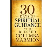 30 Days of Spiritual Guidance with Blessed Columba Marmion.