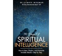 30 Days of Spiritual Intelligence: How to Hear, Discern, and Dismantle Invisible Attacks-Step by Step (30 Day Devotionals)