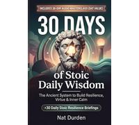 30 Days of Stoic Daily Wisdom: The Ancient System to Build Resilience, Virtue & Inner Calm