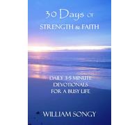 30 Days of Strength & Faith: Daily 3-5 Minute Devotionals for a Busy Schedule (The 30 Days Devotional Series: Lessons from God’s Word for Life Today)