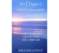 30 Days of Strength & Faith: Daily 3-5 Minute Devotionals for a Busy Schedule (The 30 Days Devotional Series: Lessons from God’s Word for Life Today)