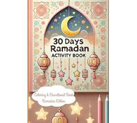 30 Days Ramadan Activity Calendar: Fun & Educational Islamic Coloring Book for Kids - Paperback & Printable Daily Activities, Stories, and Creative ... Adventures - A Coloring & Activity Series)
