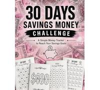 30 Days Savings Money Challenge: A Fun & Easy Way to Save $100 to $1000 - Budget Tracker for Adults, Teens & Beginners, A Simple 30-Day Savings ... Money Habits and Reach Your Financial Goals