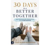 30 Days to a Better Together : Daily Devotions and Conversations for a Closer Marriage