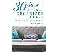 30 Days to a Clean and Organized House by Katie Berry (2014-05-14)
