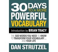 30 Days to a More Powerful Vocabulary: The 500 Words You Need to Know to Transform Your Vocabulary.and Your Life