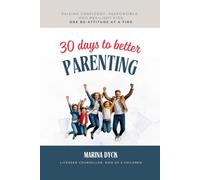 30 Days To Better Parenting: Raising Confident, Responsible, and Resilient Kids - One Be-Attitude at a Time