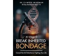30 Days to Break Inherited Bondage: Cancel the Evil Inheritance Fighting Your Life (30 Day Devotionals)