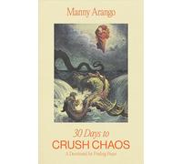 30 Days to Crush Chaos: A Devotional for Finding Peace