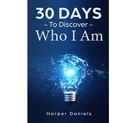 30 Days to Discover Who I Am: A Mindfulness Program (30-Days-Now Mindfulness and Meditation Guide Books)