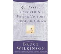 30 Days to Discovering Personal Victory through Holiness: Thirty Leading Christian Authors Share Their Insights