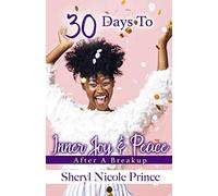 30 Days To Inner Peace and Joy After A Break Up: A Journaling Challenge For Self Love and Rediscovery