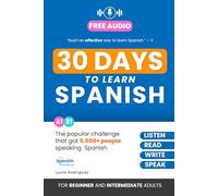 30 Days to Learn Spanish: The Popular Challenge That Got Thousands of People Listening, Reading, and Speaking Spanish Every Day (Your Spanish Roadmap)