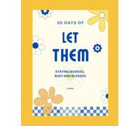 30 Days to Let Them: Staying Booked, Busy and Blessed: Journal