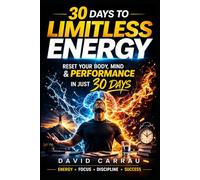 30 Days to Limitless Energy: A Complete Reset for Your Body, Mind, and Performance (The 30 Day Reset Series)
