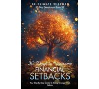 30 Days to Overcome Financial Setbacks: Your Step-By-Step Guide To Rising Stronger Than Before (30 Day Devotionals)