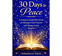 30 Days to Peace: A Scripture-Guided Devotional for Resting in God´s Presence and Calming Anxiety: 1 (The Gentle Living)