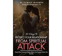 30 Days To Protect Your Relationship From Spiritual Attack: Guard the Covenant Gates Before the Serpent Enters the Garden (30 Day Devotionals)