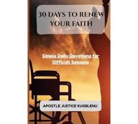 30 Days to Renew Your Faith: Simple Daily Devotions for Difficult Seasons
